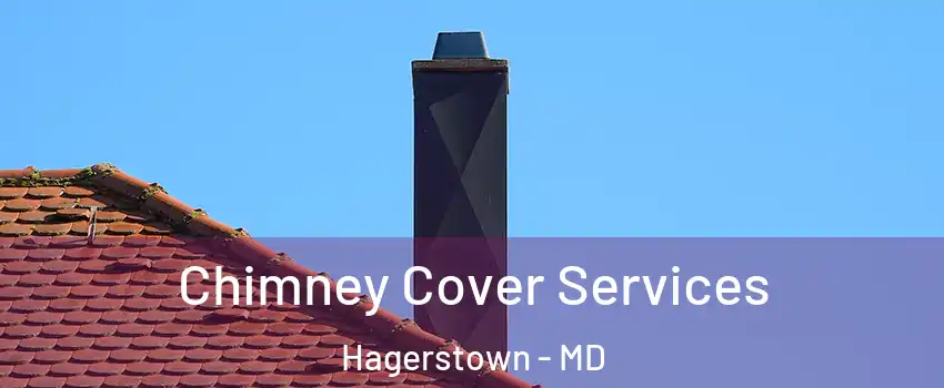  Chimney Cover Services Hagerstown - MD