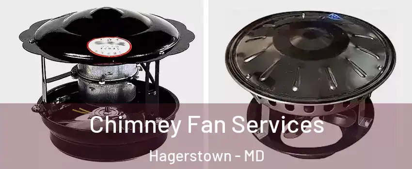  Chimney Fan Services Hagerstown - MD