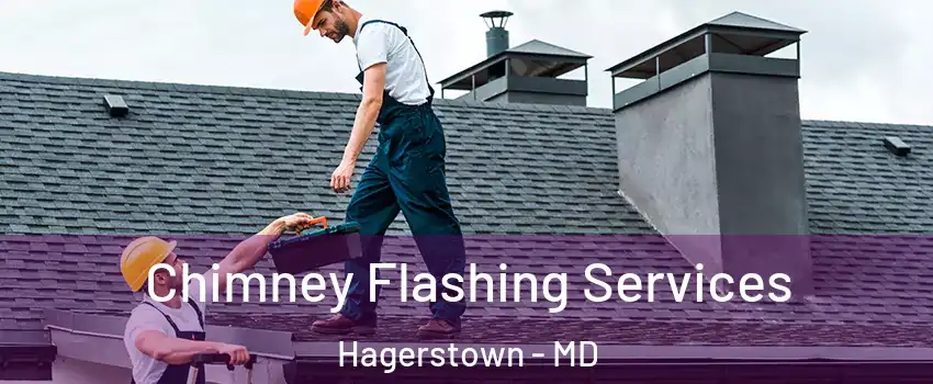 Chimney Flashing Services Hagerstown - MD