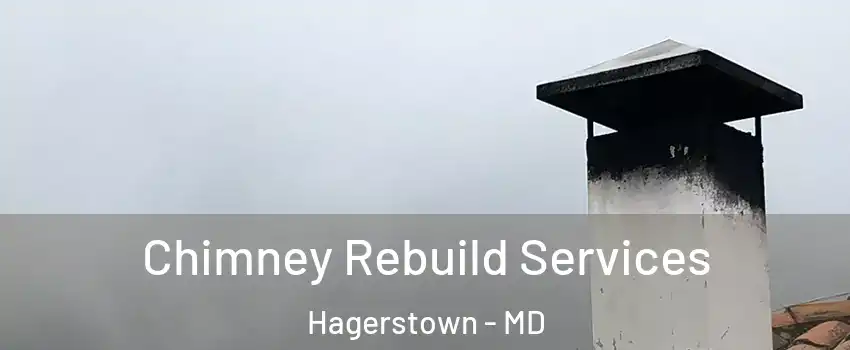  Chimney Rebuild Services Hagerstown - MD