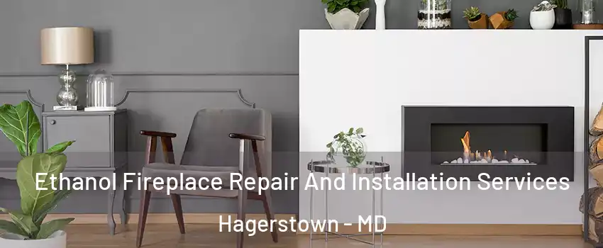  Ethanol Fireplace Repair And Installation Services Hagerstown - MD