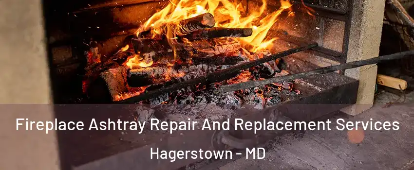  Fireplace Ashtray Repair And Replacement Services Hagerstown - MD