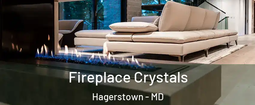  Fireplace Crystals Hagerstown - MD