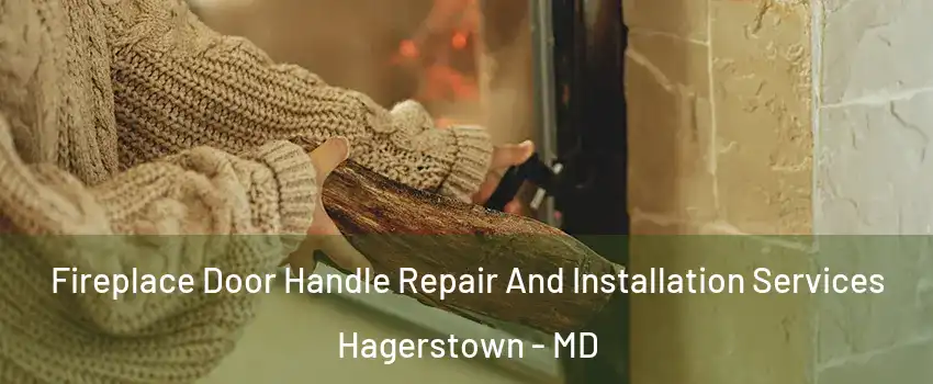  Fireplace Door Handle Repair And Installation Services Hagerstown - MD