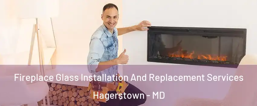 Fireplace Glass Installation And Replacement Services Hagerstown - MD