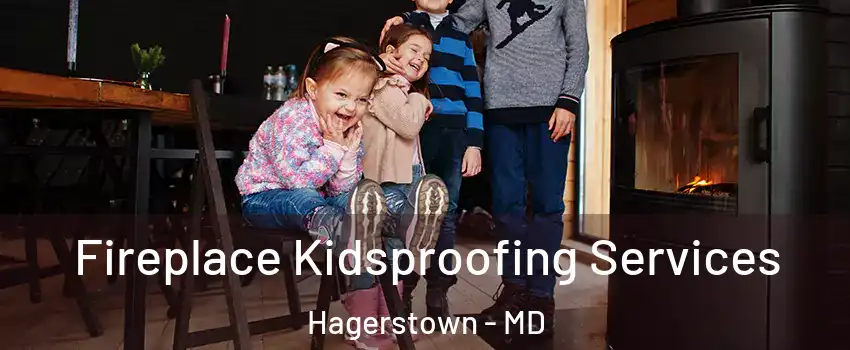  Fireplace Kidsproofing Services Hagerstown - MD