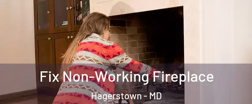  Fix Non-Working Fireplace Hagerstown - MD