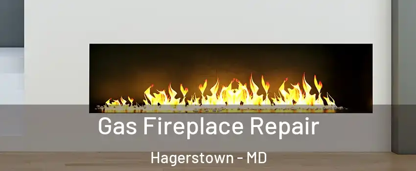  Gas Fireplace Repair Hagerstown - MD