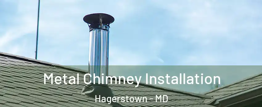  Metal Chimney Installation Hagerstown - MD
