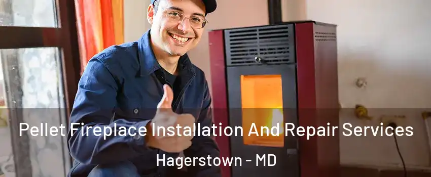  Pellet Fireplace Installation And Repair Services Hagerstown - MD