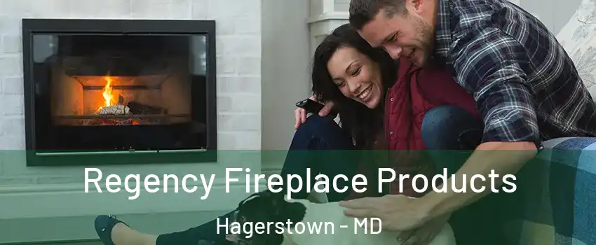  Regency Fireplace Products Hagerstown - MD