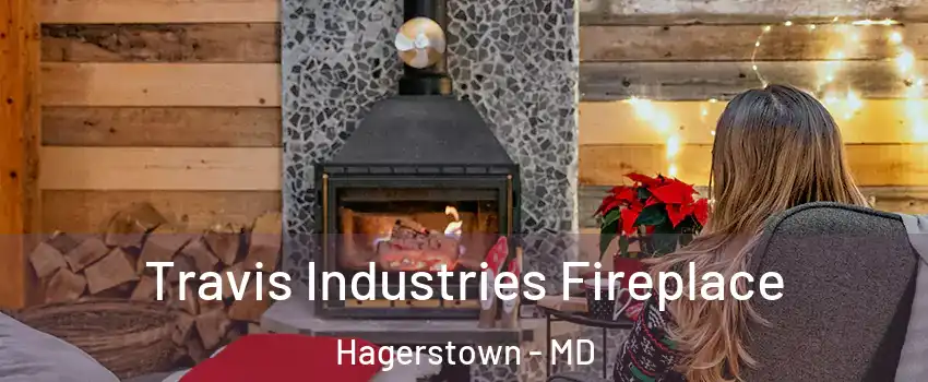  Travis Industries Fireplace Hagerstown - MD