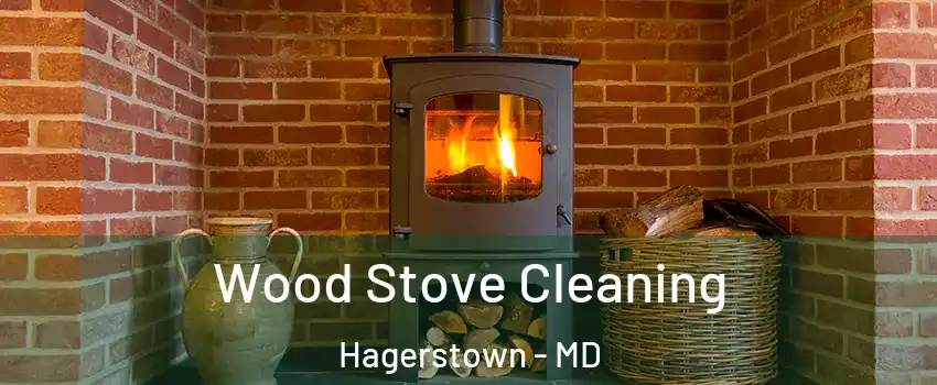  Wood Stove Cleaning Hagerstown - MD